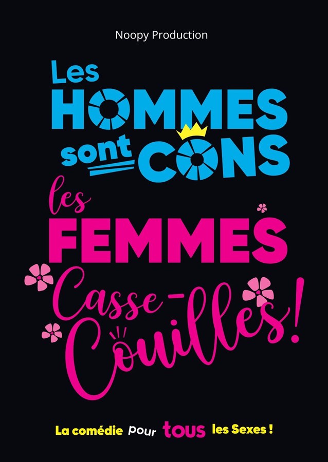 Les Hommes sont Cons, Les Femmes Casse-Couilles